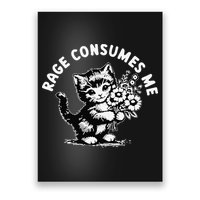 Cat Rage Consumes Me Kitten Cat Wild Flower Poster