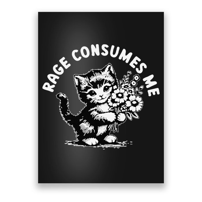 Cat Rage Consumes Me Kitten Cat Wild Flower Poster