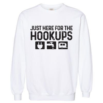 Camping Rv Caravan Motorhome Just Here For The Hookups Funny Garment-Dyed Sweatshirt