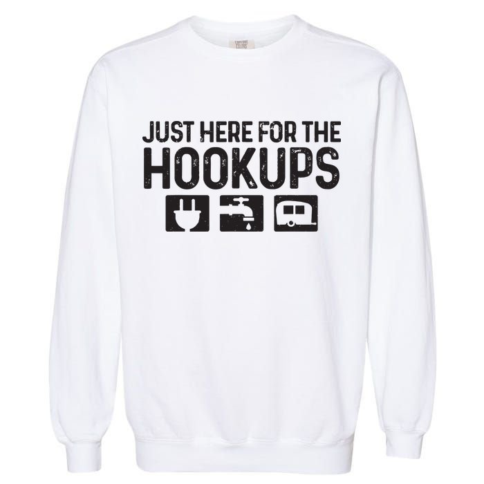 Camping Rv Caravan Motorhome Just Here For The Hookups Funny Garment-Dyed Sweatshirt
