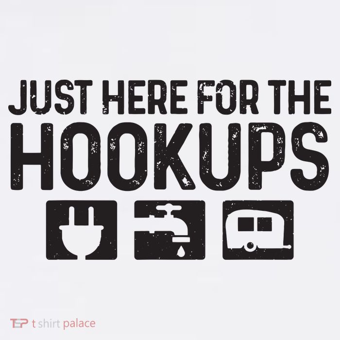 Camping Rv Caravan Motorhome Just Here For The Hookups Funny T-Shirt