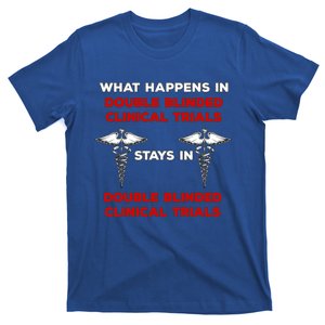 Clinical Research Double Blinded Clinical Trial Humor Gift T-Shirt