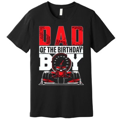 Car Racing Dad Of Birthday Boy Formula Race Car Driver Premium T-Shirt