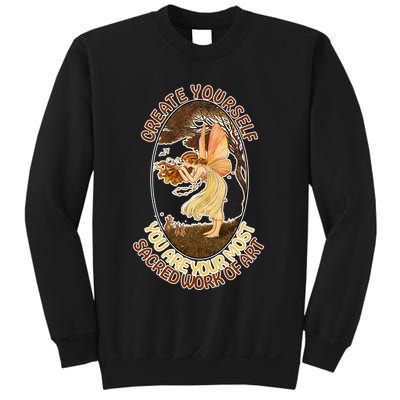 Create Yourself You Are Your Most Sacred Work Of Art  Sweatshirt