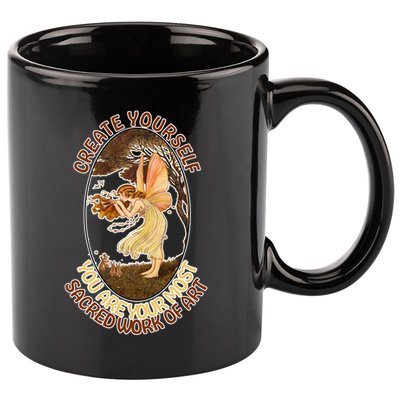 Create Yourself You Are Your Most Sacred Work Of Art  11oz C Handle Ceramic Mug