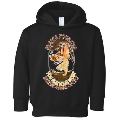 Create Yourself You Are Your Most Sacred Work Of Art  Toddler Hoodie