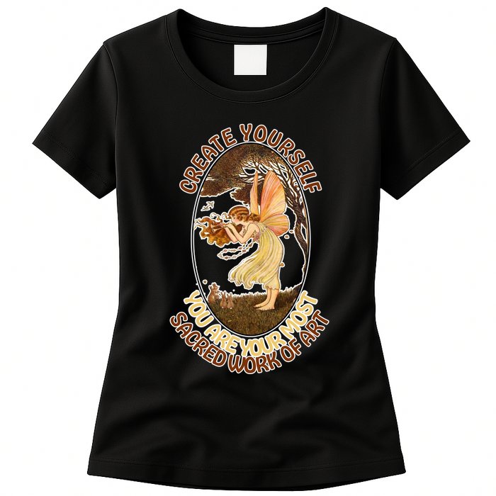 Create Yourself You Are Your Most Sacred Work Of Art  Womens T-Shirt