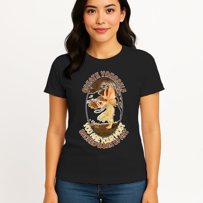Create Yourself You Are Your Most Sacred Work Of Art  Womens T-Shirt