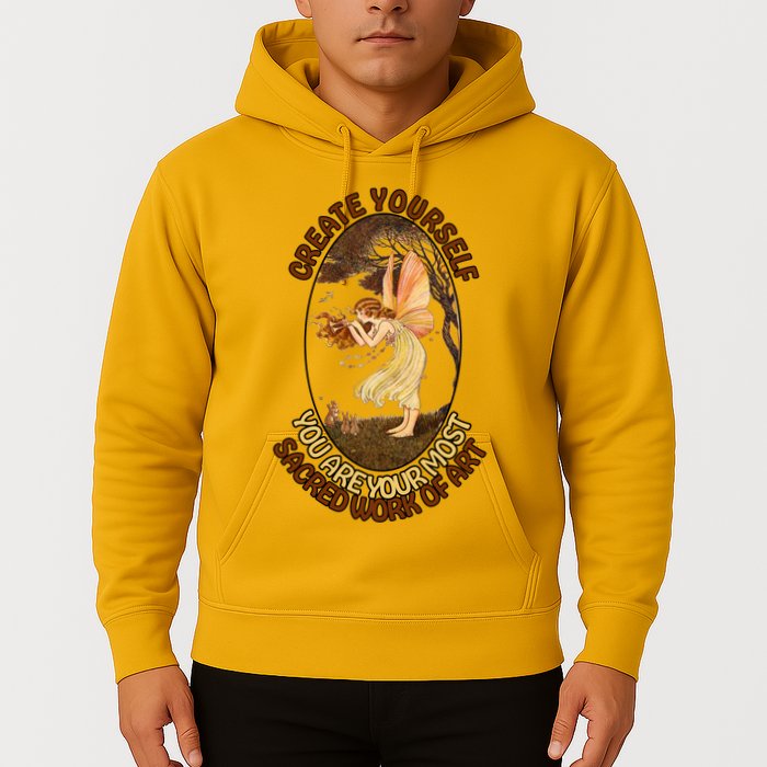 Create Yourself You Are Your Most Sacred Work Of Art  Hoodie
