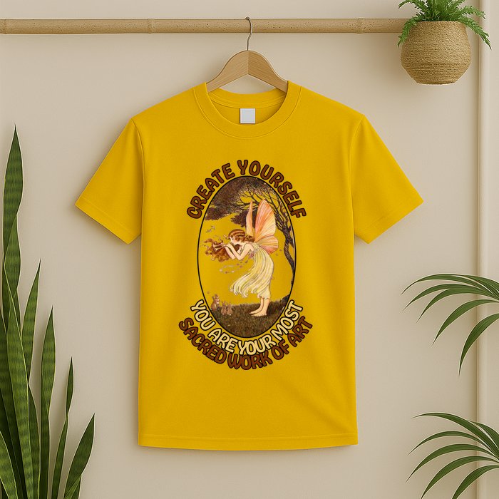 Create Yourself You Are Your Most Sacred Work Of Art  T-Shirt