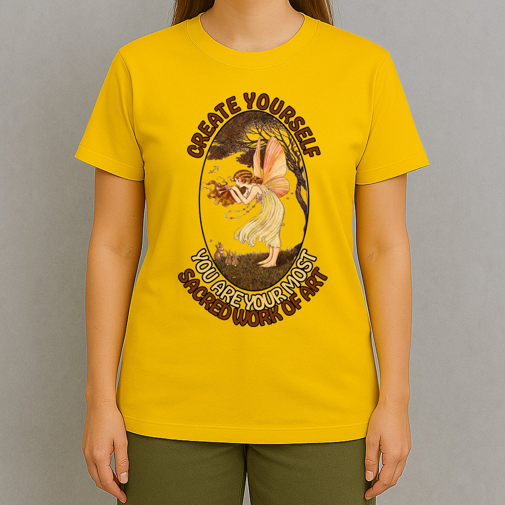 Create Yourself You Are Your Most Sacred Work Of Art  T-Shirt