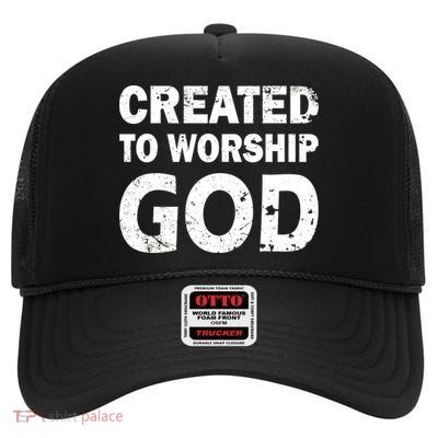 Created To Worship God High Crown Mesh Back Trucker Hat