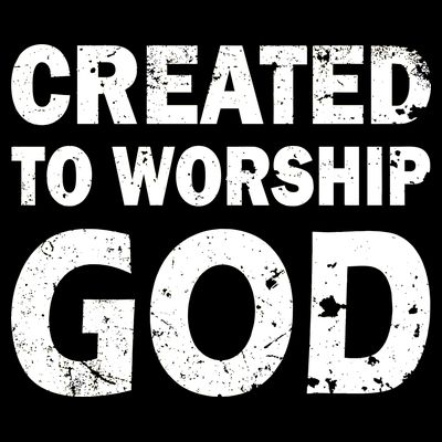 Created To Worship God T-Shirt