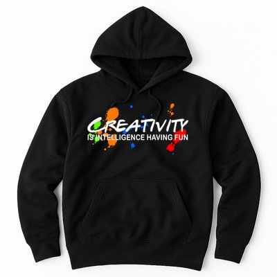 Creativity Is Intelligence Having Fun Hoodie
