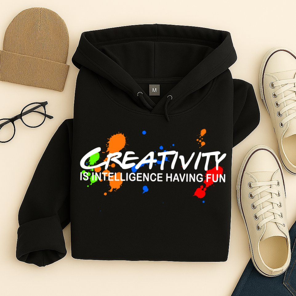 Creativity Is Intelligence Having Fun Hoodie