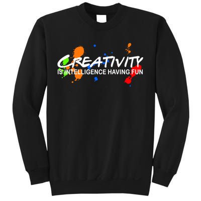 Creativity Is Intelligence Having Fun Sweatshirt