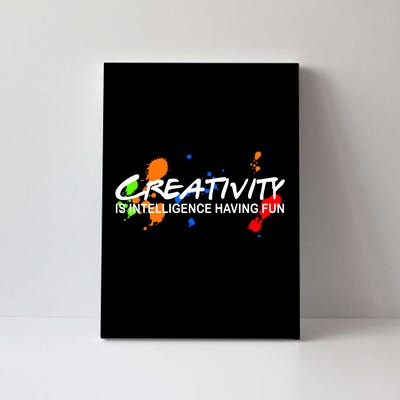 Creativity Is Intelligence Having Fun Canvas