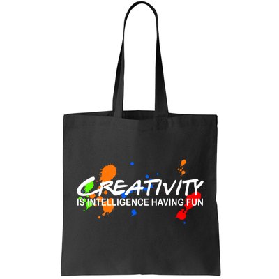 Creativity Is Intelligence Having Fun Tote Bag