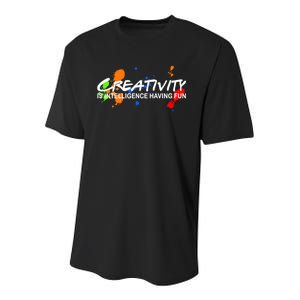 Creativity Is Intelligence Having Fun Youth Performance Sprint T-Shirt