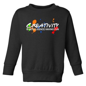 Creativity Is Intelligence Having Fun Toddler Sweatshirt