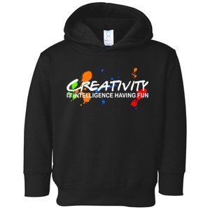 Creativity Is Intelligence Having Fun Toddler Hoodie