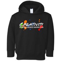 Creativity Is Intelligence Having Fun Toddler Hoodie