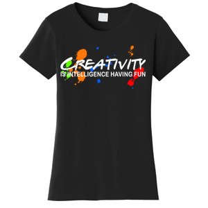 Creativity Is Intelligence Having Fun Women's T-Shirt