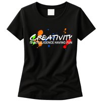 Creativity Is Intelligence Having Fun Womens T-Shirt