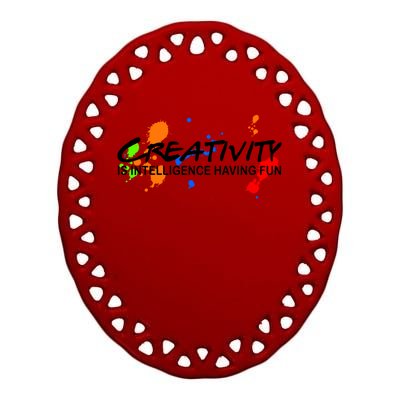 Creativity Is Intelligence Having Fun Ceramic Oval Ornament