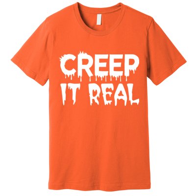 Creep It Real Premium T-Shirt