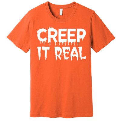 Creep It Real Premium T-Shirt