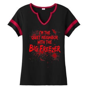 Creepy I'm The Quiet Neighbor With The Big Freezer Ladies Halftime Notch Neck Tee