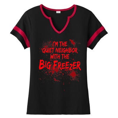 Creepy I'm The Quiet Neighbor With The Big Freezer Ladies Halftime Notch Neck Tee