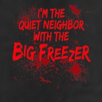 Creepy I'm The Quiet Neighbor With The Big Freezer Garment-Dyed Fleece Hoodie