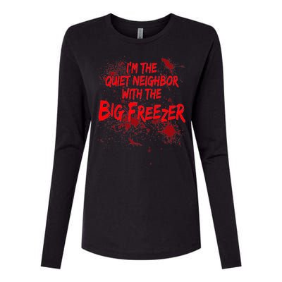 Creepy I'm The Quiet Neighbor With The Big Freezer Womens Cotton Relaxed Long Sleeve T-Shirt