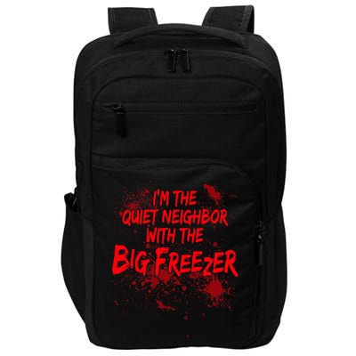 Creepy I'm The Quiet Neighbor With The Big Freezer Impact Tech Backpack