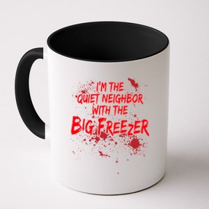 Creepy I'm The Quiet Neighbor With The Big Freezer Coffee Mug