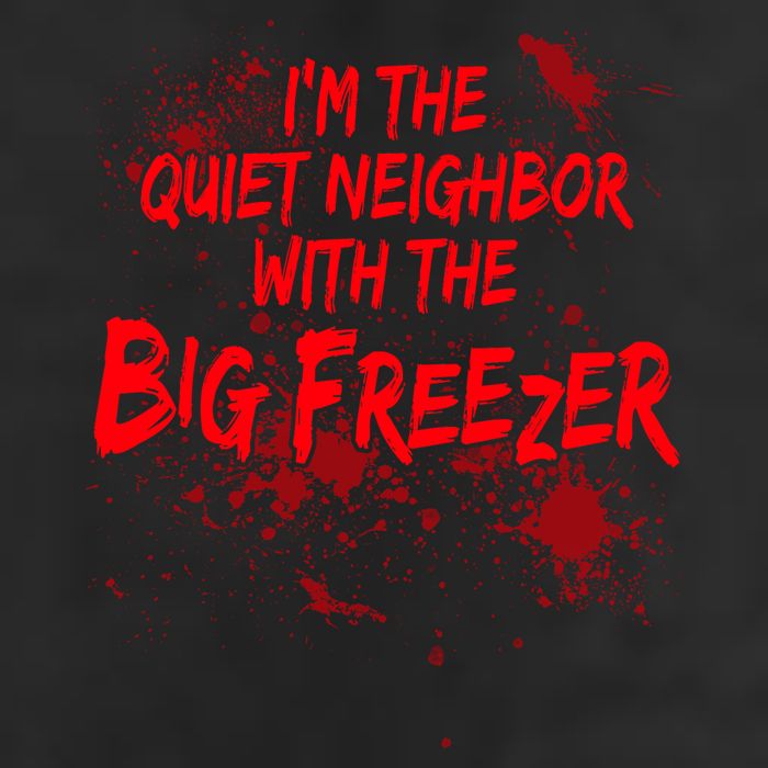 Creepy I'm The Quiet Neighbor With The Big Freezer Beanie