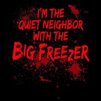 Creepy I'm The Quiet Neighbor With The Big Freezer Drawstring Bag