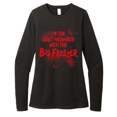 Creepy I'm The Quiet Neighbor With The Big Freezer Womens CVC Long Sleeve Shirt