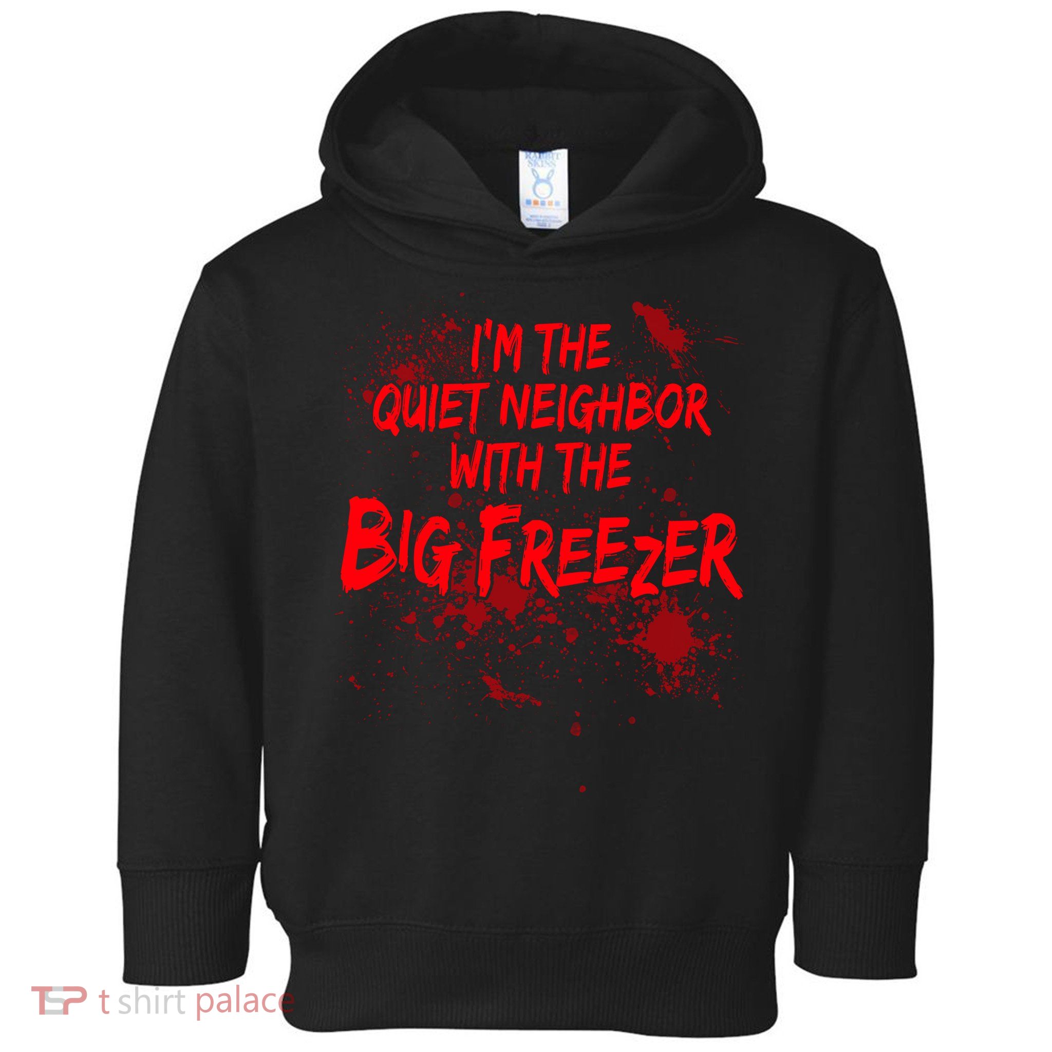 Creepy I'm The Quiet Neighbor With The Big Freezer Toddler Hoodie