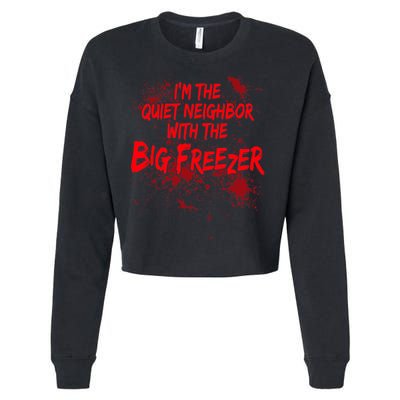 Creepy I'm The Quiet Neighbor With The Big Freezer Cropped Pullover Crew