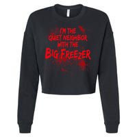 Creepy I'm The Quiet Neighbor With The Big Freezer Cropped Pullover Crew