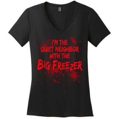 Creepy I'm The Quiet Neighbor With The Big Freezer Women's V-Neck T-Shirt