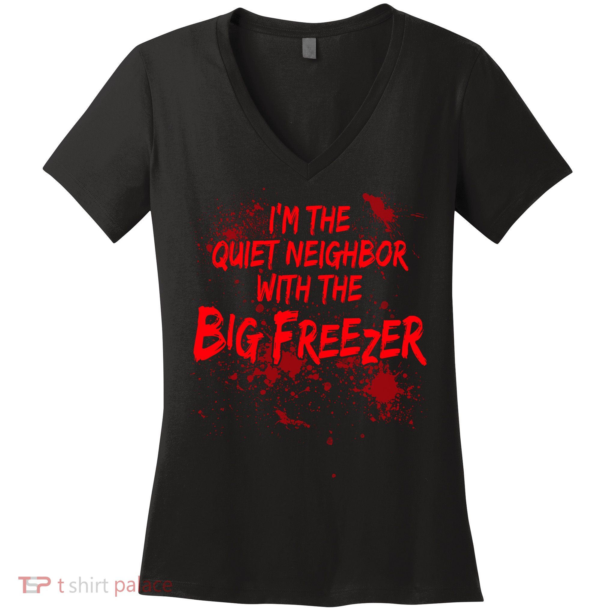 Creepy I'm The Quiet Neighbor With The Big Freezer Women's V-Neck T-Shirt