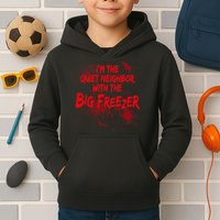 Creepy I'm The Quiet Neighbor With The Big Freezer Kids Hoodie