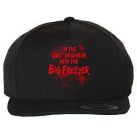 Creepy I'm The Quiet Neighbor With The Big Freezer Wool Snapback Cap