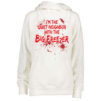 Creepy I'm The Quiet Neighbor With The Big Freezer Womens Funnel Neck Pullover Hood