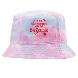 Creepy I'm The Quiet Neighbor With The Big Freezer Tie-Dyed Bucket Hat