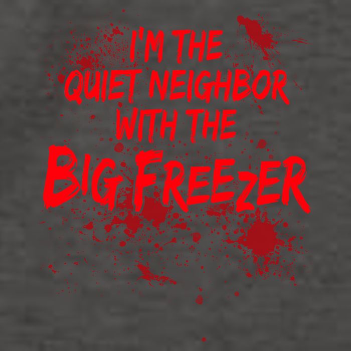 Creepy I'm The Quiet Neighbor With The Big Freezer Vector Backpack